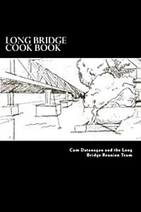 Long Bridge Cook Book: The Families of Long Bride Haleiwa Share Their Love for Food with You in This Book. (Paperback)