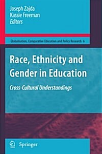 Race, Ethnicity and Gender in Education: Cross-Cultural Understandings (Paperback)