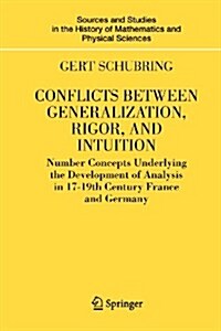 Conflicts Between Generalization, Rigor, and Intuition: Number Concepts Underlying the Development of Analysis in 17th-19th Century France and Germany (Paperback)