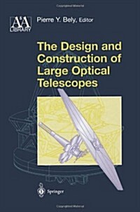 The Design and Construction of Large Optical Telescopes (Paperback)