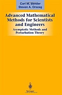 Advanced Mathematical Methods for Scientists and Engineers I: Asymptotic Methods and Perturbation Theory (Paperback)