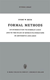 Formal Methods: An Introduction to Symbolic Logic and to the Study of Effective Operations in Arithmetic and Logic (Hardcover, 1962)