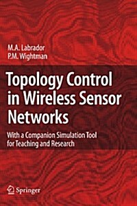 Topology Control in Wireless Sensor Networks: With a Companion Simulation Tool for Teaching and Research (Paperback)