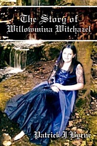 The Story of Willowmina Witchazel: The Story of Willowmina Witchazel (Paperback)