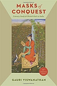 Masks of Conquest: Literary Study and British Rule in India (Paperback, 25, Twenty-Fifth An)