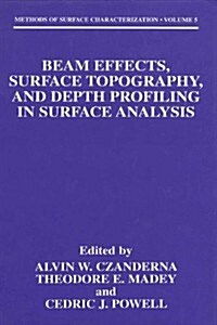 Beam Effects, Surface Topography, and Depth Profiling in Surface Analysis (Paperback)