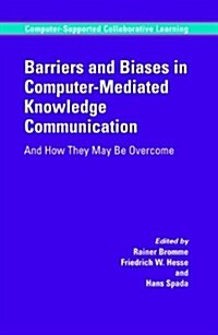 Barriers and Biases in Computer-Mediated Knowledge Communication: And How They May Be Overcome (Paperback)