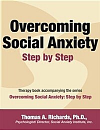 Overcoming Social Anxiety: Step by Step (Paperback)