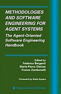 Methodologies and Software Engineering for Agent Systems: The Agent-Oriented Software Engineering Handbook (Paperback)