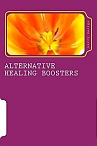 Alternative Healing Boosters: Part 1 of 29: Aromatherapy (Paperback)
