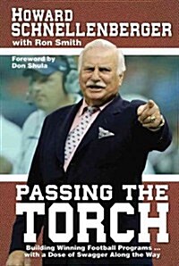 Passing the Torch: Building Winning Football Programs... with a Dose of Swagger Along the Way (Hardcover)