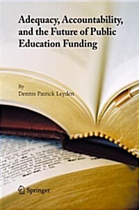 Adequacy, Accountability, and the Future of Public Education Funding (Paperback)