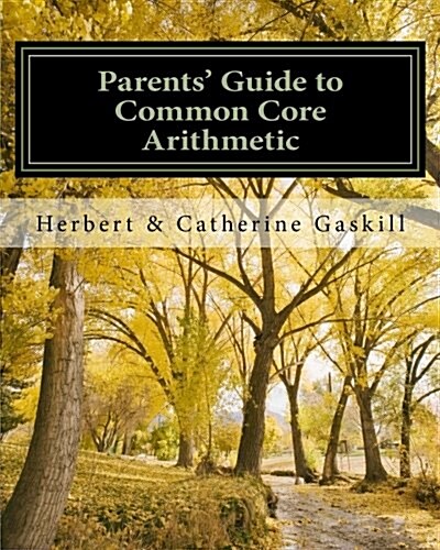 Parents Guide to Common Core Arithmetic: How to Help Your Child (Paperback)