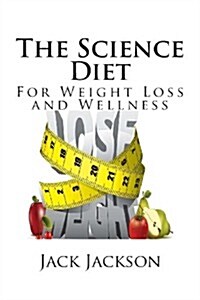 The Science Diet: For Weight Loss and Wellness (Paperback)