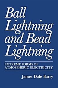 Ball Lightning and Bead Lightning: Extreme Forms of Atmospheric Electricity (Paperback)