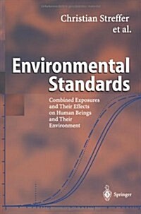 Environmental Standards: Combined Exposures and Their Effects on Human Beings and Their Environment (Paperback, Softcover Repri)