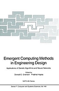 Emergent Computing Methods in Engineering Design: Applications of Genetic Algorithms and Neural Networks (Paperback)