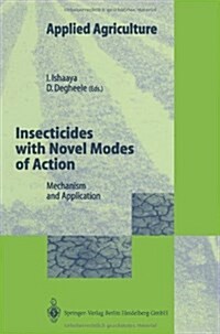 Insecticides with Novel Modes of Action: Mechanisms and Application (Paperback, Softcover Repri)