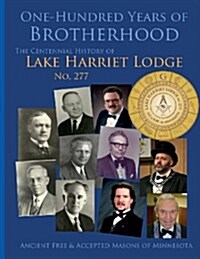 One-Hundred Years - In Black and White: The Centennial History of Lake Harriet Lodge 277 (Paperback)