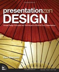 Presentation zen design : simple design principles and techniques to enhance your presentations