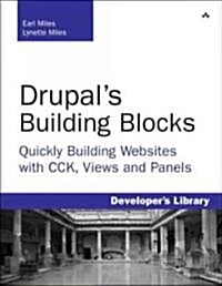 Drupals Building Blocks: Quickly Building Web Sites with CCK, Views, and Panels (Paperback)