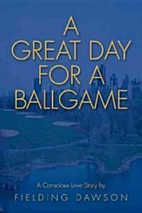 A Great Day for a Ballgame: A Conscious Love Story (Paperback)