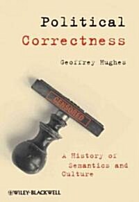 Political Correctness: A History of Semantics and Culture (Hardcover)