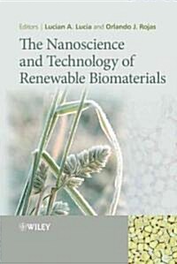 The Nanoscience and Technology of Renewable Biomaterials (Hardcover)