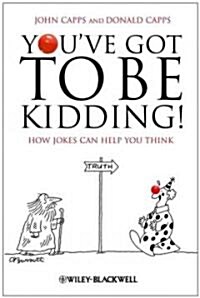 Youve Got To Be Kidding! (Paperback)