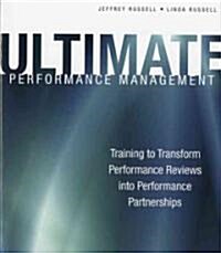 Ultimate Performance Management: Transforming Performance Reviews Into Performance Partnerships [With CDROM] (Paperback)