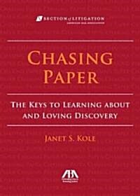 Chasing Paper: The Keys to Learning about and Loving Discovery (Paperback)