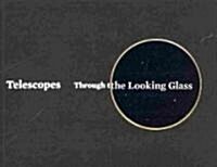 Telescopes: Through the Looking Glass (Paperback)