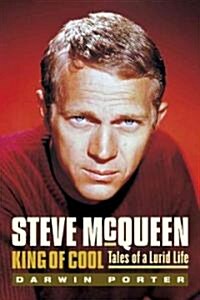 Steve McQueen King of Cool: Tales of a Lurid Life (Hardcover)
