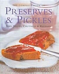 Complete Book of Preserves, Pickles, Jellies, Jams & Chutneys (Hardcover)