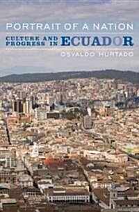 Portrait of a Nation: Culture and Progress in Ecuador (Hardcover, English)