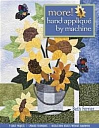 More! Hand Applique by Machine-Pring-On-Demand-Edition: 9 Quilt Projects, Updated Techniques, Needle-Turn Results Without Handwork (Paperback)