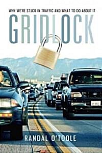 Gridlock: Why Were Stuck in Traffic and What to Do about It (Hardcover)