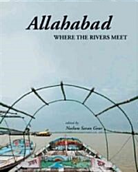 Allahabad: Where the Rivers Meet (Hardcover)
