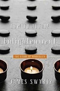 How to Attain Enlightenment: The Vision of Non-Duality (Paperback)