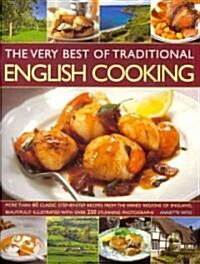 The Very Best of Traditional English Cooking : More Than 60 Classic Step-by-step Dishes from England (Paperback)