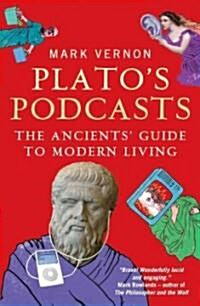 Platos Podcasts : The Ancients Guide to Modern Living (Paperback)