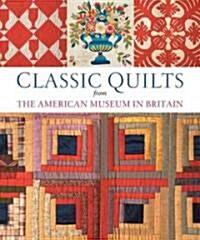 Classic Quilts : From the American Museum in Britain (Paperback)