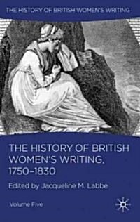 The History of British Womens Writing, 1750-1830 : Volume Five (Hardcover)