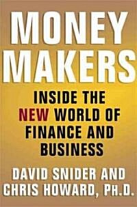 Money Makers : Inside the New World of Finance and Business (Hardcover)