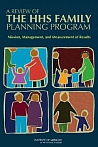A Review of the HHS Family Planning Program: Mission, Management, and Measurement of Results [With CDROM] (Paperback)