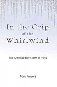 In the Grip of the Whirlwind: The Armistice Day Storm of 1940 (Paperback)