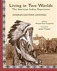 Living in Two Worlds: The American Indian Experience (Paperback)