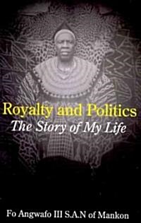 Royalty and Politics. the Story of My Life (Paperback)