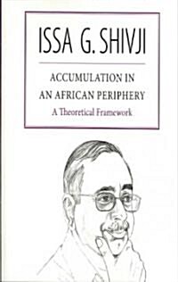 Accumulation in an African Periphery. a Theoretical Framework (Paperback)