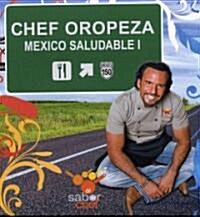 Chef Oropeza Mexico Saludable 1 (Hardcover, 1st)